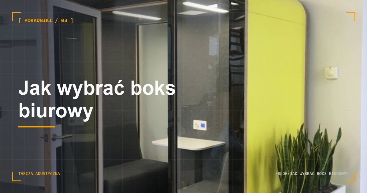 Jak wybrać boks biurowy: 6 kryteriów i checklist dla kupującego